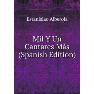   Mil Y Un Cantares MÃ¡s (Spanish Edition) Estanislao Alberola Books