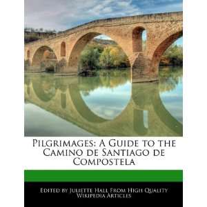   Camino de Santiago de Compostela (9781241683184): Juliette Hall: Books