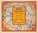 Paris Underground The Maps, Stations, and Design of the Metro