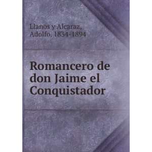  Romancero de don Jaime el Conquistador Adolfo, 1834 1894 