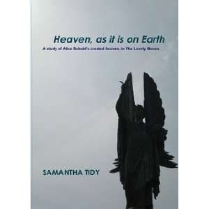Heaven, as it is on Earth A study of Alice Sebolds Created Heaven 