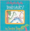 Book Cover Image. Title: Oh My Oh My Oh Dinosaurs!, Author: by Sandra 
