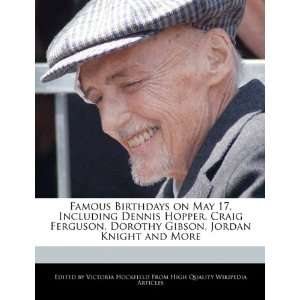  Famous Birthdays on May 17, Including Dennis Hopper, Craig 