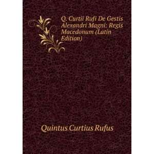   Magni Regis Macedonum (Latin Edition) Quintus Curtius Rufus Books