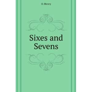  Sixes and sevens O. Doubleday, Page & Company. ; Country 