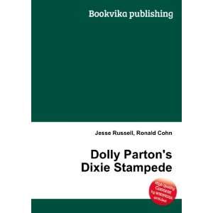    Dolly Partons Dixie Stampede: Ronald Cohn Jesse Russell: Books