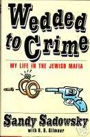 WEDDED TO CRIME. MY LIFE IN THE JEWISH MAFIA  