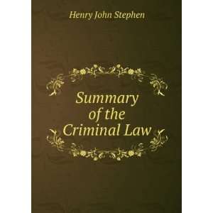  Summary of the Criminal Law: Henry John Stephen: Books