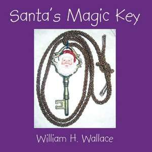    Santas Magic Key by William H. Wallace, AuthorHouse  Paperback
