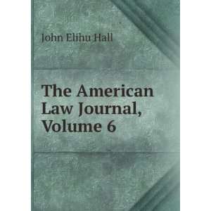  The American Law Journal, Volume 6: John Elihu Hall: Books