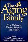 The Aging Family New Visions in Theory, Practice, and Reality 
