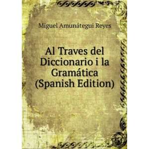   la GramÃ¡tica (Spanish Edition) Miguel AmunÃ¡tegui Reyes Books