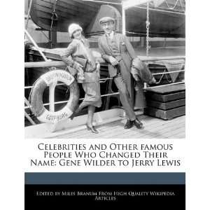   Other famous People Who Changed Their Name Gene Wilder to Jerry Lewis