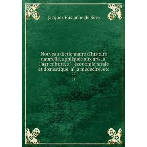   , aÌ? la meÌdecine, etc. 21 Jacques Eustache de SÃ¨ve Books