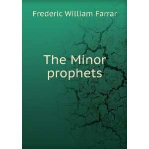  The Minor prophets Frederic William Farrar Books