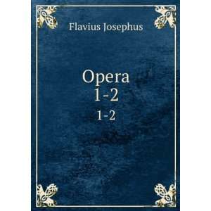  Opera. 1 2 Flavius Josephus Books