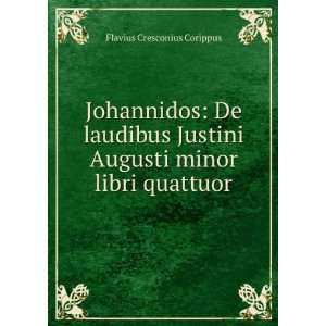   Augusti minor libri quattuor Flavius Cresconius Corippus Books