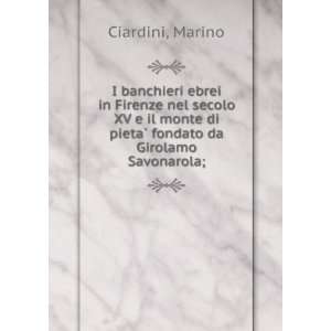   di pietaÌ? fondato da Girolamo Savonarola; Marino Ciardini Books