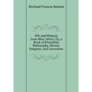   , Idioms, Enigmas, and Laconisms Richard Francis Burton Books