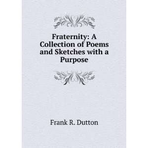   of Poems and Sketches with a Purpose Frank R. Dutton Books