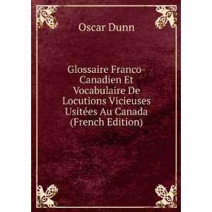  Vicieuses UsitÃ©es Au Canada (French Edition): Oscar Dunn: Books