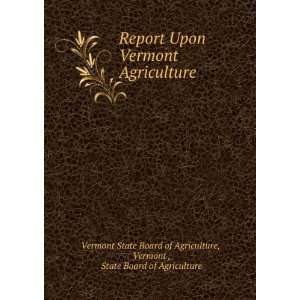 Upon Vermont Agriculture Vermont , State Board of Agriculture Vermont 