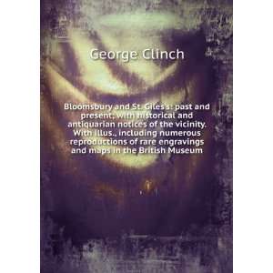    Bloomsbury and St. Giles past and present; George Clinch Books