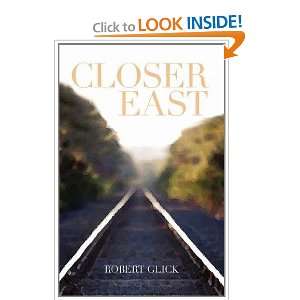  Closer East [Paperback] Robert Glick Books