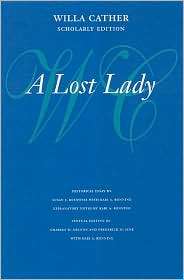 Lost Lady (Willa Cather Scholarly Edition Series), (0803264305 