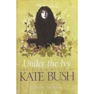    Kate Bush Under the Ivy [Hardcover] Graeme Thompson Books