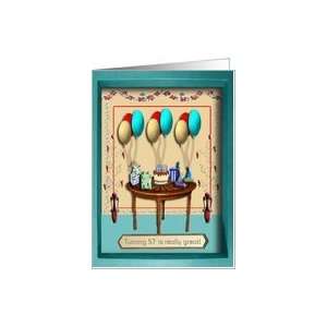  Turning 57 is really great Card Toys & Games