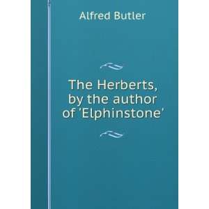    The Herberts, by the author of Elphinstone. Alfred Butler Books