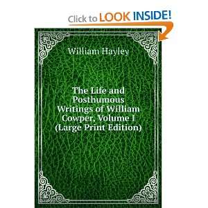   William Cowper, Volume I (Large Print Edition) William Hayley Books