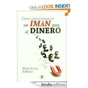 Cómo convertirse en un imán para el dinero (Spanish Edition) Marie 