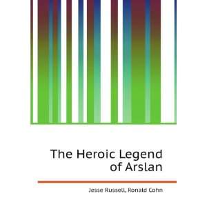 The Heroic Legend of Arslan Ronald Cohn Jesse Russell 