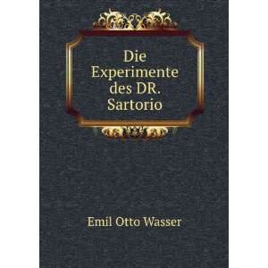  Die Experimente des DR. Sartorio: Emil Otto Wasser: Books