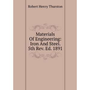    Iron And Steel. 5th Rev. Ed. 1891 Robert Henry Thurston Books