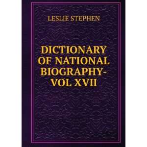  DICTIONARY OF NATIONAL BIOGRAPHY VOL XVII: LESLIE STEPHEN 