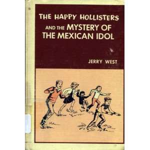   Hollisters and the Mystery of the Mexican Idol: Jerry West: Books