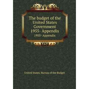 budget of the United States Government. 1955  Appendix United States 