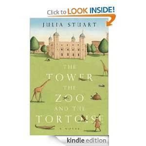 The Tower, the Zoo and the Tortoise: Julia Stuart:  Kindle 