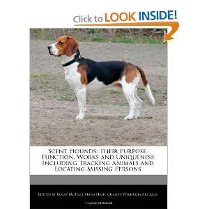 Scent Hounds Their Purpose, Function, Works and Uniqueness Including 