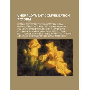  Unemployment compensation reform hearing before the 