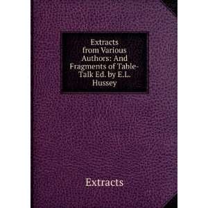    And Fragments of Table Talk Ed. by E.L. Hussey. Extracts Books