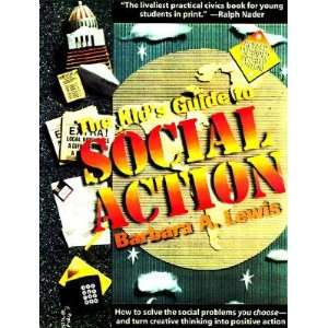 The Kids Guide to Social Action How to Solve the Social Problems You 