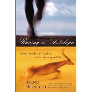  Racing the Antelope What Animals Can Teach Us About 