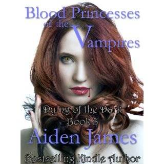 Blood Princesses of the Vampires (Dying of the Dark #3) by Aiden James 