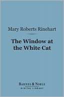The Window at the White Cat Mary Roberts Rinehart
