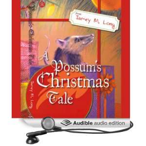   Possums Christmas Tale (Audible Audio Edition) Jamey M. Long Books