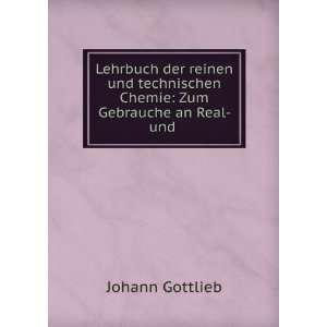   Chemie Zum Gebrauche an Real  und . Johann Gottlieb Books